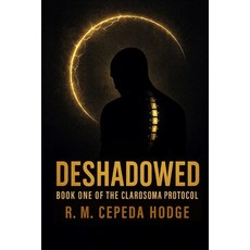 (영문도서)Deshadowed: Book One of the Clarosoma Protocol Paperback, R. M. Cepeda Hodge, English, 9798218792046