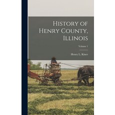 (영문도서) History of Henry County Illinois; Volume 1 Hardcover, Legare Street Press