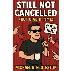 (영문도서)Still Not Cancelled: But Give It Time Paperback, Independently Published, English, 9798288994340