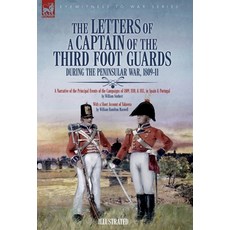 (영문도서) The Letters of a Captain of the Third Foot Guards During the Peninsular War 1809-11: A Narra... Hardcover, Leonaur Ltd, English, 9781916535664