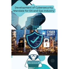 (영문도서) Development of Cybersecurity Mandate for Oil and Gas Industry Paperback, Self Publisher, English, 9798889952824