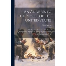 (영문도서) An Address to the People of the United States: On the Subject of the Report of a Committee of... Paperback, Legare Street Press, English, 9781022715950