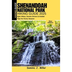 (영문도서)Shenandoah National Park Hiking Guide 2025: Epic Hikes Scenic Drives & Insider... Paperback, Independently Published, English, 9798297806436