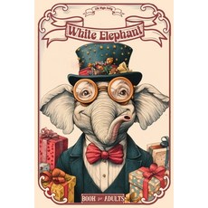(영문도서) White Elephant Gifts for Adults: The Ultimate Stocking Stuffers Guide for Hilar... Paperback, Studiomorefolio, English, 9788367484954