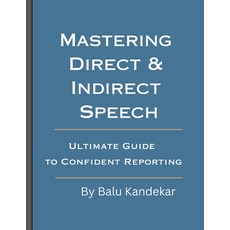(英文圖書)Mastering Direct & Indirect Speech: Ultimate Guide to Confident Reporting 平裝版, Independently Published, 英文
