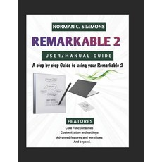 (영문도서) Remarkable 2 User/Manual Guide: A Step-by-Step Guide to Using Your reMarkable 2 Paperback, Independently Published, English, 9798306016146