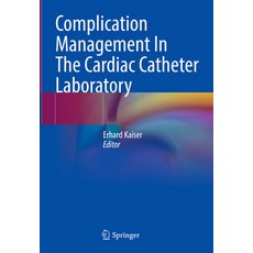 (영문도서) Complication Management in the Cardiac Catheter Laboratory Paperback, Springer, English, 9783662660959