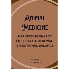 (英文圖書)Animal Medicine: Harnessing Energy for Health Renewal & Emotional Balance 平裝版, Independently Published, 英文