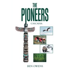 (영문도서) The Pioneers: Cascadia Paperback, Authorhouse, English, 9798823032797