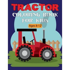 Tractor Coloring Book For Kids: A Tractor Coloring Book for Toddlers and Kids Boys and Girls All Age... Paperback, Independently Published, English, 9798555373694