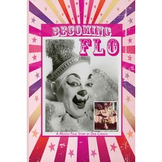 (영문도서) Becoming FLO...A Mostly True Story Paperback, Pure Art Press, English, 9798991137300