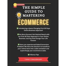 (영문도서) The Simple Guide to Mastering Ecommerce: A Beginner's Handbook to Success In The First Thirty... Paperback, Independently Published, English, 9798870813080