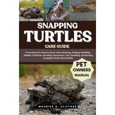 (영문도서)Snapping Turtles Care Guide: Everything You Need to Know About Housing Feeding ... Paperback, Independently Published, English, 9798291319611