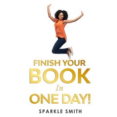 (영문도서)Finish Your Book in One Day! Paperback, Independently Published, English, 9798285832041