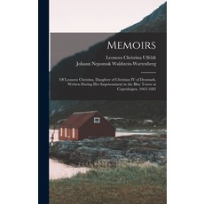 (영문도서) Memoirs: Of Leonora Christina Daughter of Christian IV of Denmark. Written During Her Impris... Hardcover, Legare Street Press, English, 9781015628007