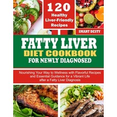 (영문도서) Fatty Liver Diet Cookbook for Newly Diagnosed: Nourishing Your Way to Wellness with Flavorful... Paperback, Independently Published, English, 9798877236127