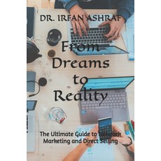 (영문도서) From Dreams to Reality: The Ultimate Guide to Network Marketing and Direct Selling Paperback, Independently Published, English, 9798390159446