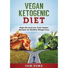 (영문도서) Vegan Ketogenic Diet: High Fat and Low Carb Vegan Recipes for Weight Loss Paperback, Abiprod Pty Ltd, English, 9780648399575