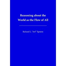 (영문도서) Reasoning about the World as the Flow of All Paperback, Advanced Reasoning Forum, English, 9781938421587