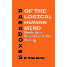 (英文圖書)Paradoxes of the Logical Human Mind: Evolution Wired Us to Be Wrong 平裝版, Independently Published, English, Paperback