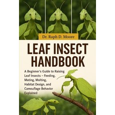 (영문도서)Leaf Insect Handbook: A Beginner's Guide to Raising Leaf Insects - Feeding Mati... Paperback, Independently Published, English, 9798275588125