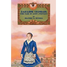 (영문도서) Darling Orphan: The Case of Lucy Stewart Paperback, Heather E Hutsell, English, 9781087949604
