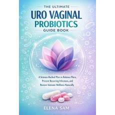 (영문도서)The Ultimate Uro Vaginal Probiotics Guide Book: A Science-Backed Plan to Balance... Paperback, Independently Published, English, 9798242046757