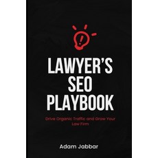 (영문도서) Lawyer's SEO Playbook: Drive Organic Traffic and Grow Your Firm: A Step-by-Step... Paperback, Independently Published, English, 9798340509826