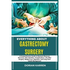 (영문도서) Everything about Gastrectomy Surgery: A Comprehensive Guide to Stomach Removal ... Paperback, Independently Published, English, 9798313235943
