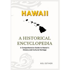 (영문도서)Hawaii: A HISTORICAL ENCYCLOPEDIA: A Comprehensive Guide to Hawaii's History and... Paperback, Independently Published, English, 9798195876159 Independently Published, English, 9798195876159