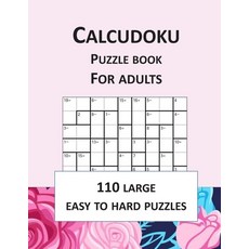 Calcudoku puzzle book for adults; 110 large easy to hard puzzles: Logic games collection for stress ... Paperback, Independently Published