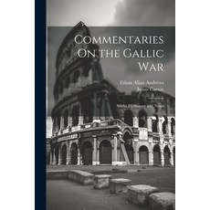 (영문도서) Commentaries On the Gallic War: Witha Dictionary and Notes Paperback, Legare Street Press, English, 9781022812505