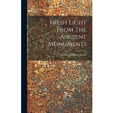 (영문도서) Fresh Light From The Ancient Monuments Hardcover, Legare Street Press, English, 9781019558263