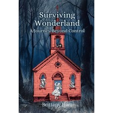 (영문도서)Surviving Wonderland: A Journey Beyond Control Paperback, Tehom Center Publishing, English, 9781966655589