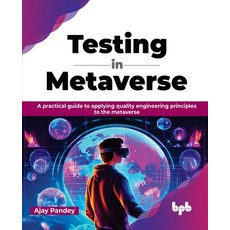 (영문도서) Testing in Metaverse: A practical guide to applying quality engineering principles to the met... Paperback, Bpb Publications, English, 9789355515674
