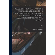(영문도서) Bellevue Hospital. Training School for Nurses. 52nd Annual Report. Schools of Nursing of Bell... Paperback, Hassell Street Press, English, 9781015134812