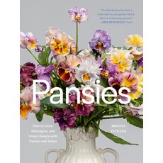 (영문도서) Pansies: How to Grow Re-Imagine and Create Beauty with Pansies and Violas Hardcover, Timber Press (OR), English, 9781643264004