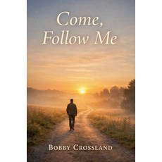 (영문도서)Come Follow Me Paperback, Bobby Crossland, English, 9798233829703