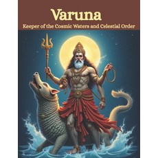 (영문도서)Varuna: Keeper of the Cosmic Waters and Celestial Order Paperback, Independently Published, English, 9798292844204