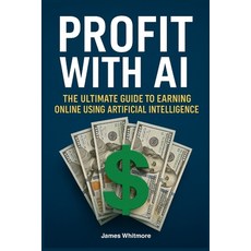 (英文圖書)Profit with AI: The Ultimate Guide to Earning Online Using Artificial Intelligence 平裝版, Independently Published, 英文