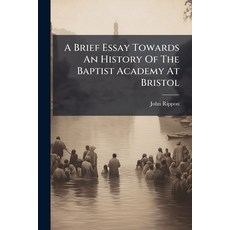 (英文圖書)A Brief Essay Towards An History Of The Baptist Academy At Bristol 平裝版, Nabu Press, 英文