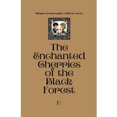 (영문도서)The Enchanted Cherries of the Black Forest: Bilingual German-English Children's... Paperback, Pomme Bilingual, English, 9798231894345