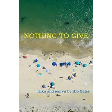 (英文圖書)Nothing to Give: haiku and senryu by Bob Gates 平裝版, Independently Published, English, Paperback