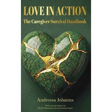 (영문도서)Love in Action: The Caregiver Survival Handbook Hardcover, Andressa Johanns, English, 9798234089045
