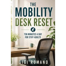 (영문도서)The Mobility Desk Reset: Ten Minutes a Day for Stiff Adults Paperback, Publishdrive, English, 9798901947944 Publishdrive, English, 9798901947944