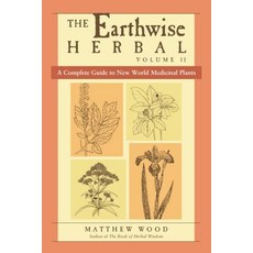 (영문도서) The Earthwise Herbal Volume II: A Complete Guide to New World Medicinal Plants Paperback, North Atlantic Books, English, 9781556437793