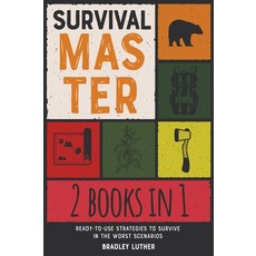Survival Master [2 IN 1]: Ready-To-Use Strategies to Survive in the Worst Scenarios Hardcover, Arianna Giostrelli, English, 9781801847308