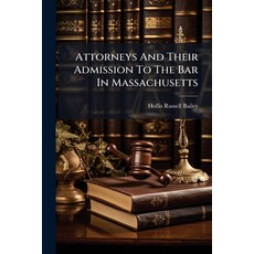 (英文圖書)Attorneys And Their Admission To The Bar In Massachusetts 平裝版, Nabu Press, 英文
