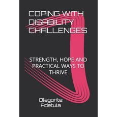 (영문도서)Coping with Disability Challenges: Strength Hope and Practical Ways to Thrive Paperback, Independently Published, English, 9798187751716