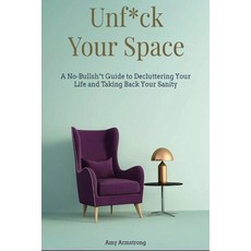 (영문도서) Unf*ck Your Space: A No-Bullsh*t Guide to Decluttering Your Life and Taking Bac... Paperback, Independently Published, English, 9798310269606